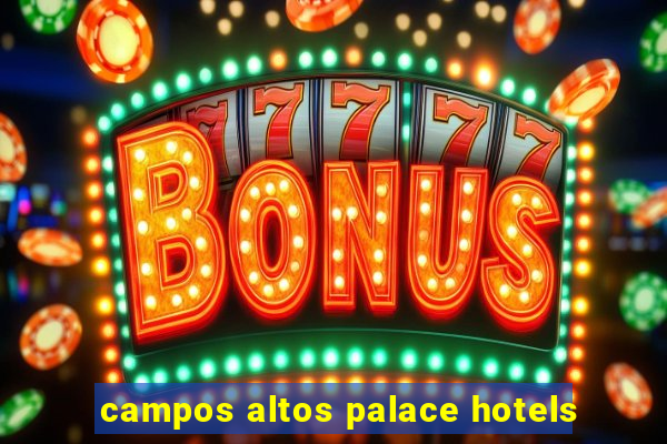 campos altos palace hotels